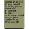 Articles On Politics Of West Bengal, Including: Gorkha Hill Council, Gorkhaland, Bengali Nationalism, United Bengal, Price Increase And Famine Resista door Hephaestus Books