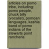 Articles On Pomo Tribe, Including: Pomo People, Chuck Billy (Vocalist), Pomoan Languages, Kashia Band Of Pomo Indians Of The Stewarts Point Rancheria door Hephaestus Books