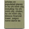 Articles On Populated Places In Ho Chi Minh City, Including: Ho Chi Minh City, Cholon, Ho Chi Minh City, Bitexco Financial Tower, Saigon Notre-Dame Ba by Hephaestus Books