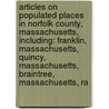 Articles On Populated Places In Norfolk County, Massachusetts, Including: Franklin, Massachusetts, Quincy, Massachusetts, Braintree, Massachusetts, Ra door Hephaestus Books