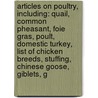 Articles On Poultry, Including: Quail, Common Pheasant, Foie Gras, Poult, Domestic Turkey, List Of Chicken Breeds, Stuffing, Chinese Goose, Giblets, G door Hephaestus Books