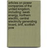 Articles On Power Companies Of The United Kingdom, Including: Sweb Energy, Northern Electric, Central Electricity Generating Board, Bnfl, Scottish Pow door Hephaestus Books