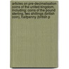 Articles On Pre-Decimalisation Coins Of The United Kingdom, Including: Coins Of The Pound Sterling, Two Shillings (British Coin), Halfpenny (British P by Hephaestus Books