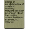 Articles On Pre-State History Of Maryland, Including: Maryland Toleration Act, Mason "Dixon Line, Cecilius Calvert, 2Nd Baron Baltimore, St. Mary's Ci door Hephaestus Books
