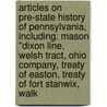 Articles On Pre-State History Of Pennsylvania, Including: Mason "Dixon Line, Welsh Tract, Ohio Company, Treaty Of Easton, Treaty Of Fort Stanwix, Walk by Hephaestus Books