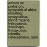 Articles On Prehistoric Synapsids Of Africa, Including: Cynognathus, Kannemeyeria, Lystrosaurus, Moschops, Thrinaxodon, Robertia, Cistecephalus, Tapin by Hephaestus Books