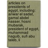 Articles On Presidents Of Egypt, Including: Anwar El Sadat, Gamal Abdel Nasser, Hosni Mubarak, President Of Egypt, Muhammad Naguib, Sufi Abu Taleb, Li by Hephaestus Books