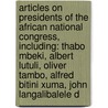 Articles On Presidents Of The African National Congress, Including: Thabo Mbeki, Albert Lutuli, Oliver Tambo, Alfred Bitini Xuma, John Langalibalele D door Hephaestus Books
