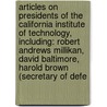 Articles On Presidents Of The California Institute Of Technology, Including: Robert Andrews Millikan, David Baltimore, Harold Brown (Secretary Of Defe door Hephaestus Books