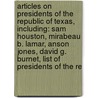 Articles On Presidents Of The Republic Of Texas, Including: Sam Houston, Mirabeau B. Lamar, Anson Jones, David G. Burnet, List Of Presidents Of The Re by Hephaestus Books