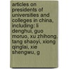 Articles On Presidents Of Universities And Colleges In China, Including: Li Denghui, Guo Moruo, Xu Zhihong, Tang Shaoyi, Xiong Qinglai, Xie Shengwu, G door Hephaestus Books