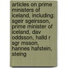 Articles On Prime Ministers Of Iceland, Including: Sgeir Sgeirsson, Prime Minister Of Iceland, Dav Oddsson, Halld R Sgr Msson, Hannes Hafstein, Steing door Hephaestus Books
