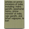 Articles On Prime Ministers Of India, Including: Indira Gandhi, Jawaharlal Nehru, Prime Minister Of India, Rajiv Gandhi, Atal Bihari Vajpayee, Lal Bah by Hephaestus Books