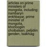 Articles On Prime Ministers Of Mongolia, Including: Nambaryn Enkhbayar, Prime Minister Of Mongolia, Khorloogiin Choibalsan, Peljidiin Genden, Tsakhiag door Hephaestus Books