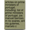 Articles On Prime Ministers Of Portugal, Including: List Of Prime Ministers Of Portugal, Jos Manuel Barroso, M Rio Soares, Ant Nio Guterres, Marcelo C by Hephaestus Books