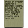 Articles On Princeton Tigers Men's Basketball Seasons, Including: 1964 "65 Princeton Tigers Men's Basketball Team, 1974 "75 Princeton Tigers Men's Bas door Hephaestus Books
