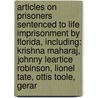 Articles On Prisoners Sentenced To Life Imprisonment By Florida, Including: Krishna Maharaj, Johnny Leartice Robinson, Lionel Tate, Ottis Toole, Gerar by Hephaestus Books