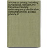 Articles On Privacy, Including: Surveillance, Webcam, The Transparent Society, Radio-Frequency Identification, Consumer Privacy, Political Privacy, In door Hephaestus Books