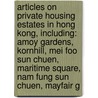 Articles On Private Housing Estates In Hong Kong, Including: Amoy Gardens, Kornhill, Mei Foo Sun Chuen, Maritime Square, Nam Fung Sun Chuen, Mayfair G door Hephaestus Books