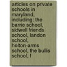 Articles On Private Schools In Maryland, Including: The Barrie School, Sidwell Friends School, Landon School, Holton-Arms School, The Bullis School, F door Hephaestus Books