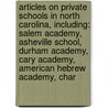 Articles On Private Schools In North Carolina, Including: Salem Academy, Asheville School, Durham Academy, Cary Academy, American Hebrew Academy, Char door Hephaestus Books