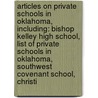 Articles On Private Schools In Oklahoma, Including: Bishop Kelley High School, List Of Private Schools In Oklahoma, Southwest Covenant School, Christi door Hephaestus Books