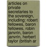 Articles On Private Secretaries To The Sovereign, Including: Robert Fellowes, Baron Fellowes, Robin Janvrin, Baron Janvrin, Herbert Taylor (British Ar door Hephaestus Books