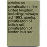 Articles On Privatisation In The United Kingdom, Including: Railways Act 1993, Qinetiq, Privatisation Of British Rail, Privatisation Of London Bus Ser door Hephaestus Books