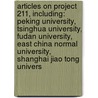 Articles On Project 211, Including: Peking University, Tsinghua University, Fudan University, East China Normal University, Shanghai Jiao Tong Univers door Hephaestus Books