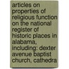Articles On Properties Of Religious Function On The National Register Of Historic Places In Alabama, Including: Dexter Avenue Baptist Church, Cathedra door Hephaestus Books