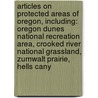 Articles On Protected Areas Of Oregon, Including: Oregon Dunes National Recreation Area, Crooked River National Grassland, Zumwalt Prairie, Hells Cany door Hephaestus Books