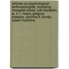 Articles On Psychological Anthropologists, Including: Margaret Mead, Ruth Benedict, W. H. R. Rivers, Gregory Bateson, Dorinne K. Kondo, Edwin Hutchins by Hephaestus Books