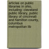 Articles On Public Libraries In Ohio, Including: Cleveland Public Library, Public Library Of Cincinnati And Hamilton County, Columbus Metropolitan Lib door Hephaestus Books