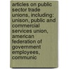 Articles On Public Sector Trade Unions, Including: Unison, Public And Commercial Services Union, American Federation Of Government Employees, Communic door Hephaestus Books