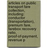 Articles On Public Transport Fare Collection, Including: Conductor (Transportation), Premium Fare, Farebox Recovery Ratio, Proof-Of-Payment, Revenue P by Hephaestus Books