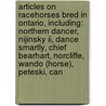 Articles On Racehorses Bred In Ontario, Including: Northern Dancer, Nijinsky Ii, Dance Smartly, Chief Bearhart, Norcliffe, Wando (horse), Peteski, Can by Hephaestus Books