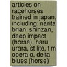 Articles On Racehorses Trained In Japan, Including: Narita Brian, Shinzan, Deep Impact (Horse), Haru Urara, St Lite, T M Opera O, Delta Blues (Horse) by Hephaestus Books