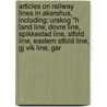 Articles On Railway Lines In Akershus, Including: Urskog "H Land Line, Dovre Line, Spikkestad Line, Stfold Line, Eastern Stfold Line, Gj Vik Line, Gar by Hephaestus Books