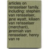 Articles On Rensselaer Family, Including: Stephen Van Rensselaer, Jane Wyatt, Kiliaen Van Rensselaer (Merchant), Jeremiah Van Rensselaer, Henry Van Re door Hephaestus Books