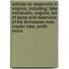 Articles On Reservoirs In Virginia, Including: Lake Monticello, Virginia, List Of Dams And Reservoirs Of The Tennessee River, Claytor Lake, Smith Moun door Hephaestus Books