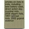 Articles On Riots In India, Including: Best Bakery Case, Direct Action Day, Mumbai Riots, 2006 Aligarh Riots, 1957 Ramnad Riots, 2002 Gujarat Violence by Hephaestus Books