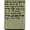 Articles On Rivers Of Burma, Including: Mekong, Salween River, Mali River, Naf River, Chindwin River, Irrawaddy River, Yangon River, Moei River, Kok R door Hephaestus Books