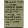 Articles On Rivers Of Portugal, Including: Tagus, Guadiana, Douro, T Mega River, Mondego River, Balsem O River, River Gil O, Sado (River), Z Zere Rive door Hephaestus Books