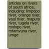 Articles On Rivers Of South Africa, Including: Limpopo River, Orange River, Vaal River, Maputo River, Tugela River, Molopo River, Mtamvuna River, Umge door Hephaestus Books