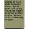 Articles On Rivers State, Including: Eleme People, Peter Odili, Bonny Island, Lee Maeba, Celestine Omehia, Eyo Ita, Nigerian National Assembly Delegat door Hephaestus Books