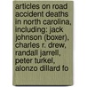 Articles On Road Accident Deaths In North Carolina, Including: Jack Johnson (Boxer), Charles R. Drew, Randall Jarrell, Peter Turkel, Alonzo Dillard Fo by Hephaestus Books