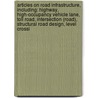 Articles On Road Infrastructure, Including: Highway, High-Occupancy Vehicle Lane, Toll Road, Intersection (Road), Structural Road Design, Level Crossi door Hephaestus Books
