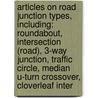 Articles On Road Junction Types, Including: Roundabout, Intersection (Road), 3-Way Junction, Traffic Circle, Median U-Turn Crossover, Cloverleaf Inter door Hephaestus Books