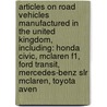 Articles On Road Vehicles Manufactured In The United Kingdom, Including: Honda Civic, Mclaren F1, Ford Transit, Mercedes-Benz Slr Mclaren, Toyota Aven by Hephaestus Books