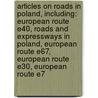 Articles On Roads In Poland, Including: European Route E40, Roads And Expressways In Poland, European Route E67, European Route E30, European Route E7 door Hephaestus Books